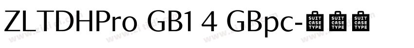 ZLTDHPro GB1 4 GBpc字体转换 ZLTDHPro GB1 4 GBpc字体转换
